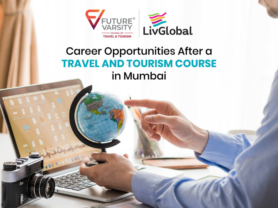 Career Opportunities After a Travel & Tourism Course in Mumbai