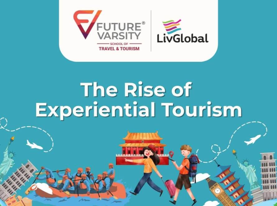 Poster titled “The Rise of Experiential Tourism” featuring global travel landmarks, adventure activities, and travelers, with logos of Future Varsity School of Travel & Tourism and LivGlobal.